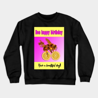 Bee happy birthday Crewneck Sweatshirt